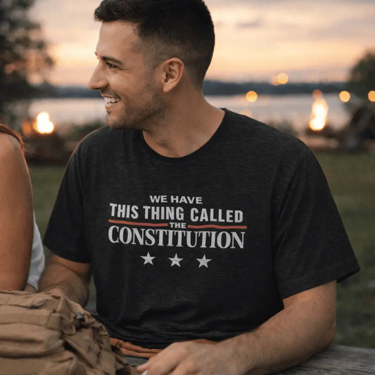 Constitution Quote T-Shirt — "We Have This Thing Called The Constitution" Patriotic Tee - LiberTees for All