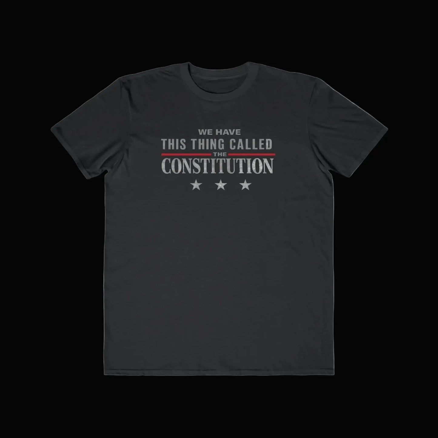 Constitution Quote T-Shirt — "We Have This Thing Called The Constitution" Patriotic Tee - LiberTees for All