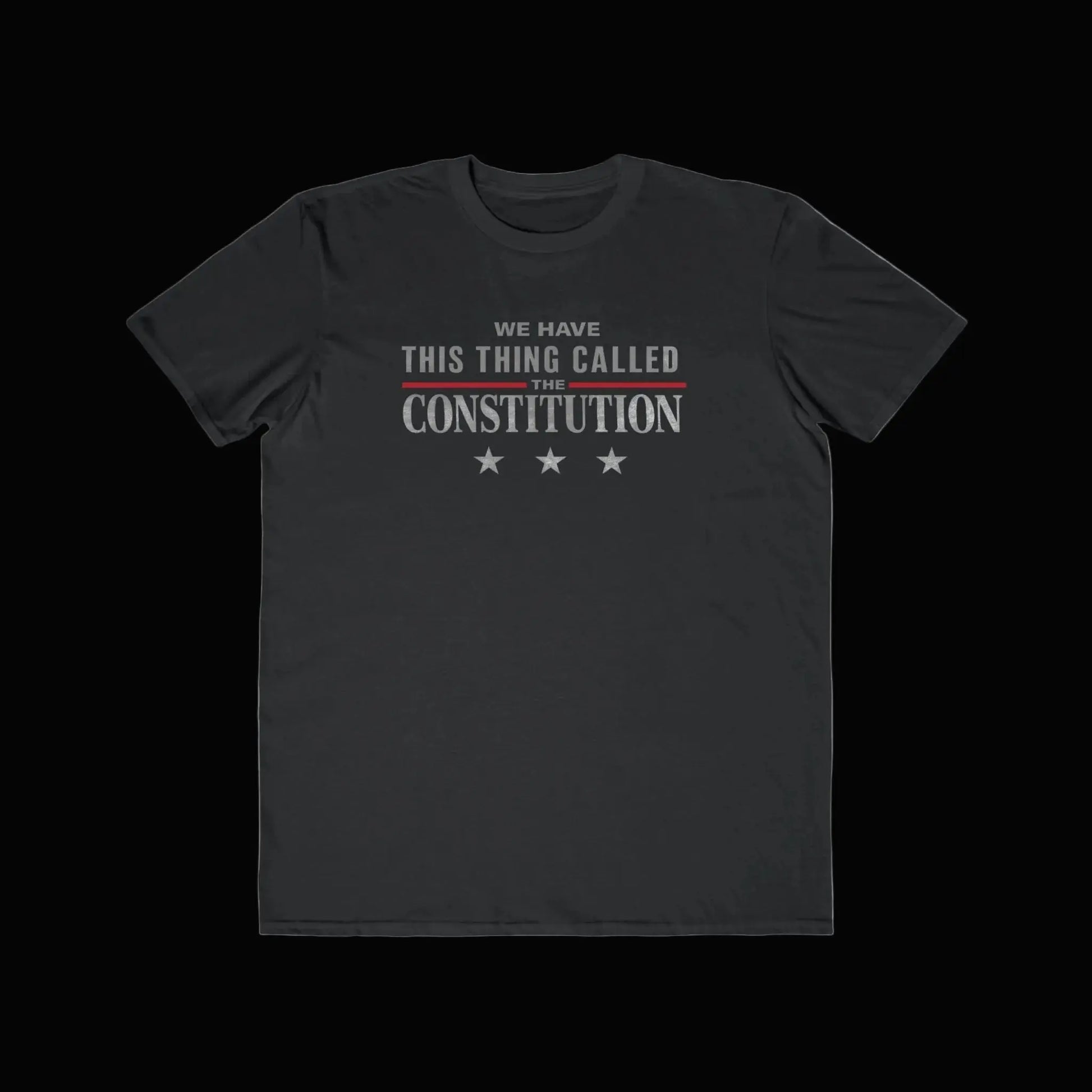 Constitution Quote T-Shirt — "We Have This Thing Called The Constitution" Patriotic Tee - LiberTees for All