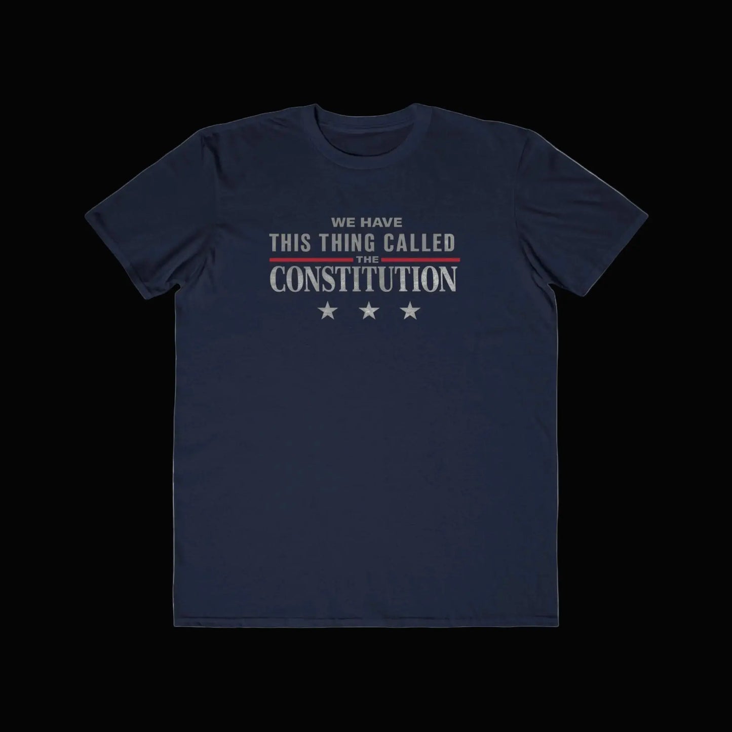 Constitution Quote T-Shirt — "We Have This Thing Called The Constitution" Patriotic Tee - LiberTees for All