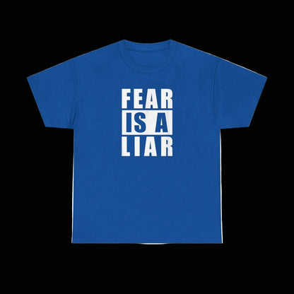 Fear Is A Liar T-Shirt — Motivational Graphic Tee - LiberTees for All