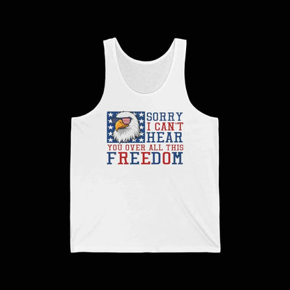 Patriotic Eagle "Sorry I Can't Hear You Over All This Freedom" Tank Top - LiberTees for All