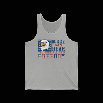 Patriotic Eagle "Sorry I Can't Hear You Over All This Freedom" Tank Top - LiberTees for All